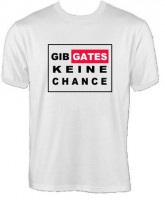 T-Shirt - Gib Gates keine ...